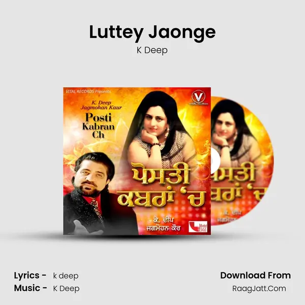 Luttey Jaonge MP3 Song by K Deep Cover