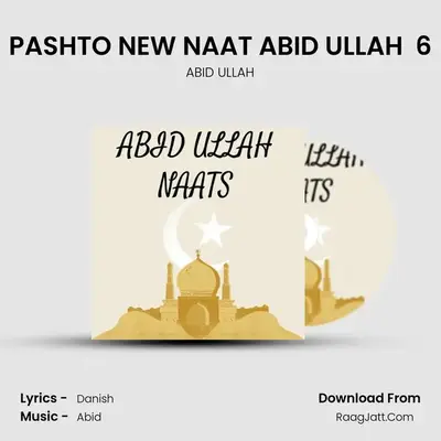 PASHTO NEW NAAT ABID ULLAH  6 mp3 song