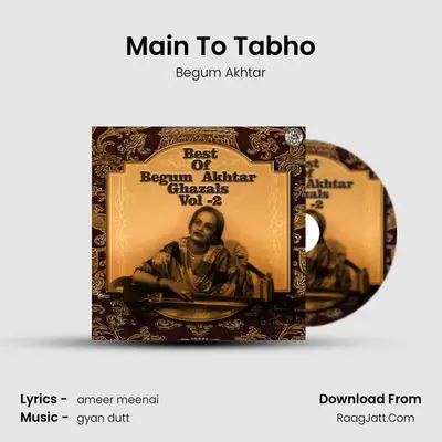 Main To Tabho MP3 Song by Begum Akhtar Cover