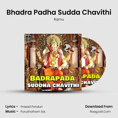 Bhadra Padha Sudda Chavithi - Ramu