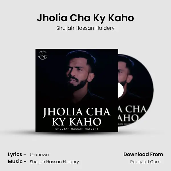 Jholia Cha Ky Kaho MP3 Song by Shujjah Hassan Haidery Cover