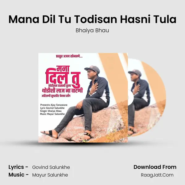 Mana Dil Tu Todisan Hasni Tula - Bhaiya Bhau