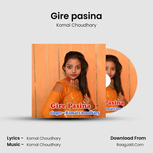 Gire pasina - Komal Choudhary