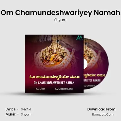 Om Chamundeshwariyey Namah - Shyam