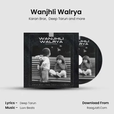 Wanjhli Walrya (Acoustic Version) MP3 Song by Karan Brar Cover