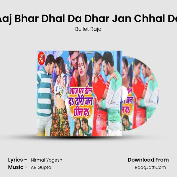 Aaj Bhar Dhal Da Dhar Jan Chhal Da - Bullet Raja