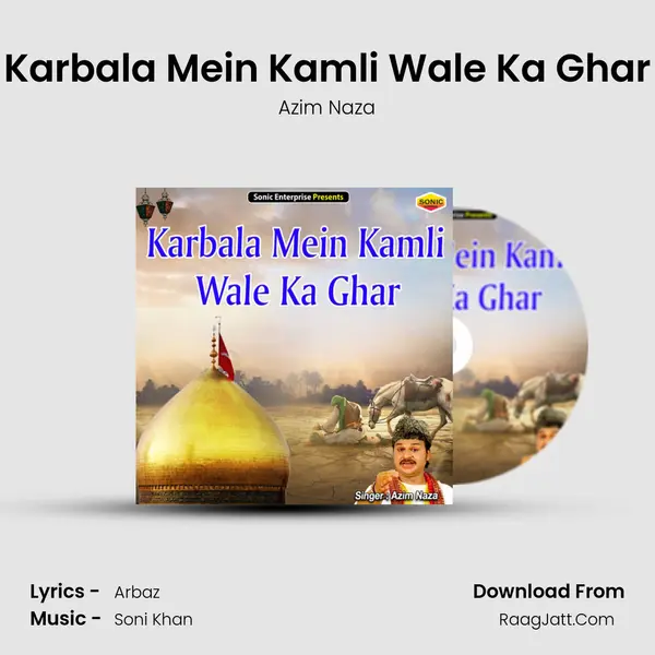 Karbala Mein Kamli Wale Ka Ghar mp3 song