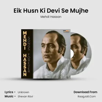 Eik Husn Ki Devi Se Mujhe MP3 Song by Mehdi Hassan Cover