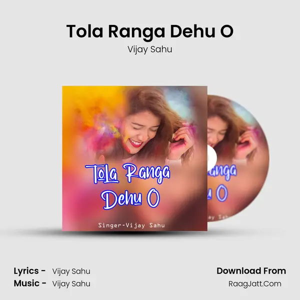 Tola Ranga Dehu O MP3 Song by Vijay Sahu Cover