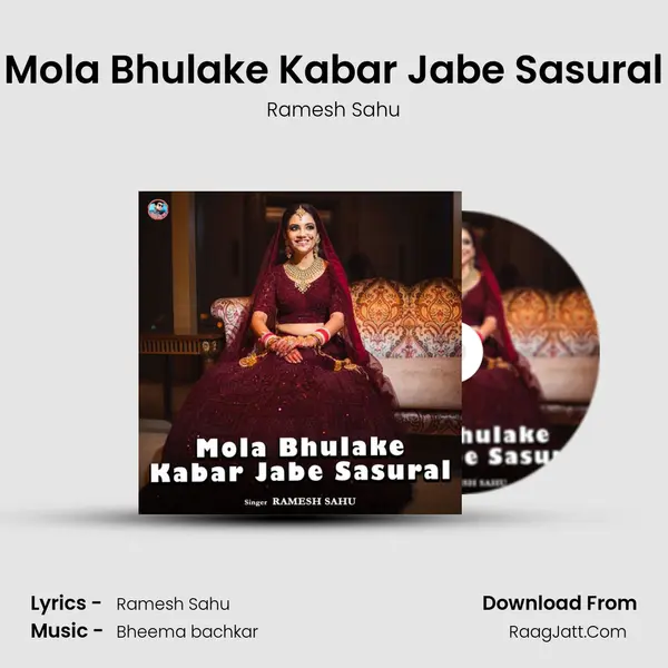 Mola Bhulake Kabar Jabe Sasural MP3 Song by Ramesh Sahu Cover