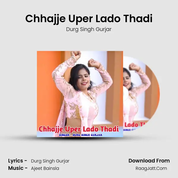 Chhajje Uper Lado Thadi - Durg Singh Gurjar
