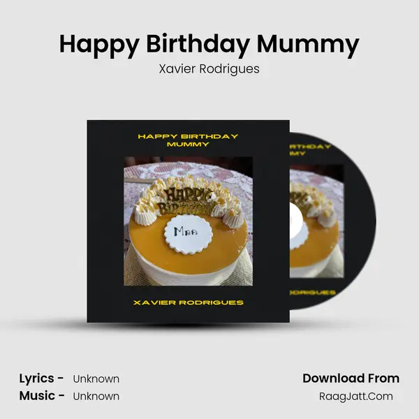 Happy Birthday Mummy - Xavier Rodrigues