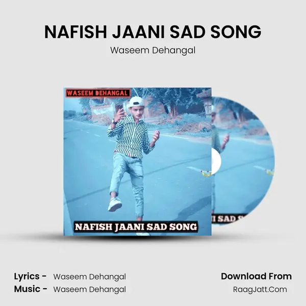 NAFISH JAANI SAD SONG - Waseem Dehangal