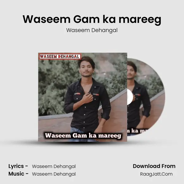 Waseem Gam ka mareeg - Waseem Dehangal