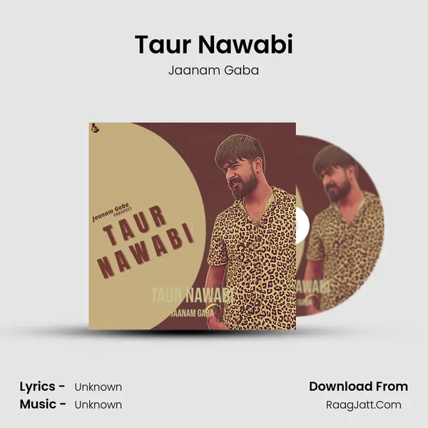 Taur Nawabi - Jaanam Gaba