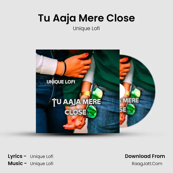 Tu Aaja Mere Close MP3 Song by Unique Lofi Cover