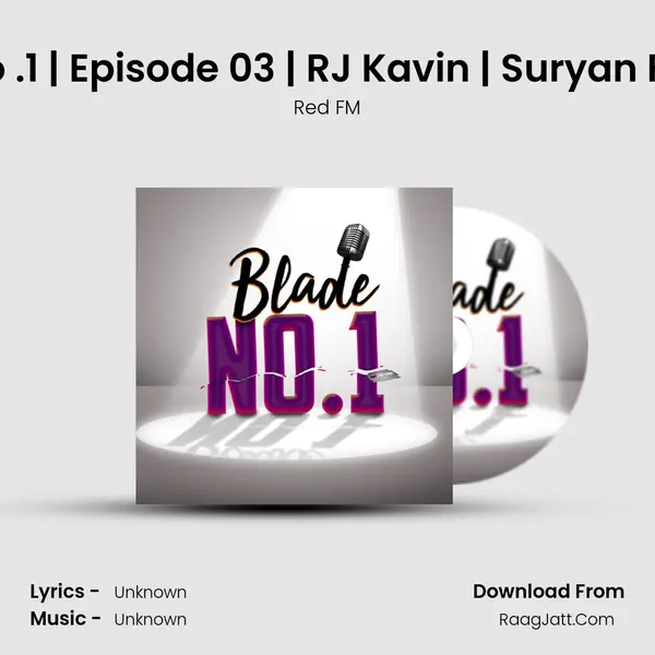 Blade No .1 | Episode 03 | RJ Kavin | Suryan FM Erode MP3 Song by Red FM Cover