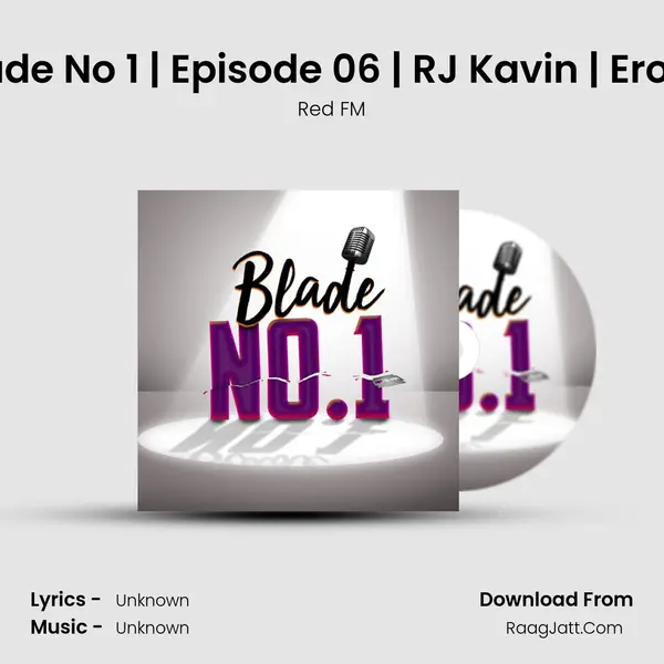 Blade No 1 | Episode 06 | RJ Kavin | Erode MP3 Song by Red FM Cover