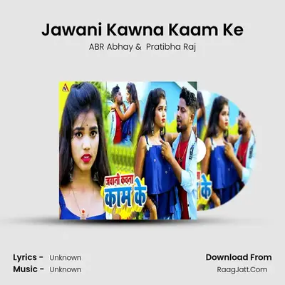 Jawani Kawna Kaam Ke MP3 Song by ABR Abhay Cover