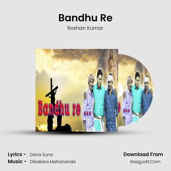 Bandhu Re - Roshan Kumar