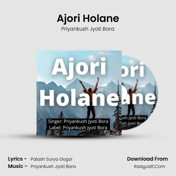 Ajori Holane - Priyankush Jyoti Bora