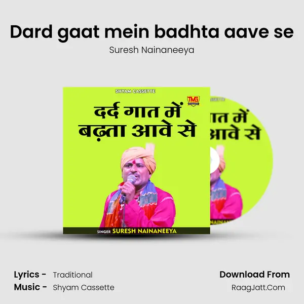 Dard gaat mein badhta aave se - Suresh Nainaneeya