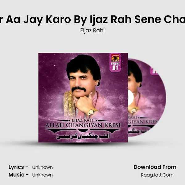 Yaar Aa Jay Karo By Ijaz Rah Sene Change MP3 Song by Eijaz Rahi Cover