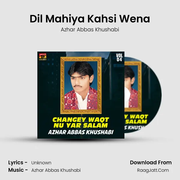 Dil Mahiya Kahsi Wena MP3 Song by Azhar Abbas Khushabi Cover