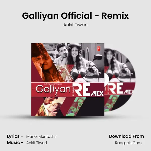 Galliyan Official Remix - Ankit Tiwari