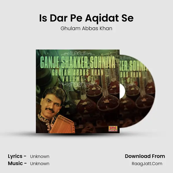 Is Dar Pe Aqidat Se MP3 Song by Ghulam Abbas Khan Cover