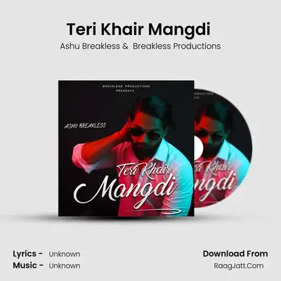 Teri Khair Mangdi (Cover) - Ashu Breakless
