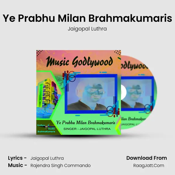 Ye Prabhu Milan Brahmakumaris MP3 Song by Jaigopal Luthra Cover