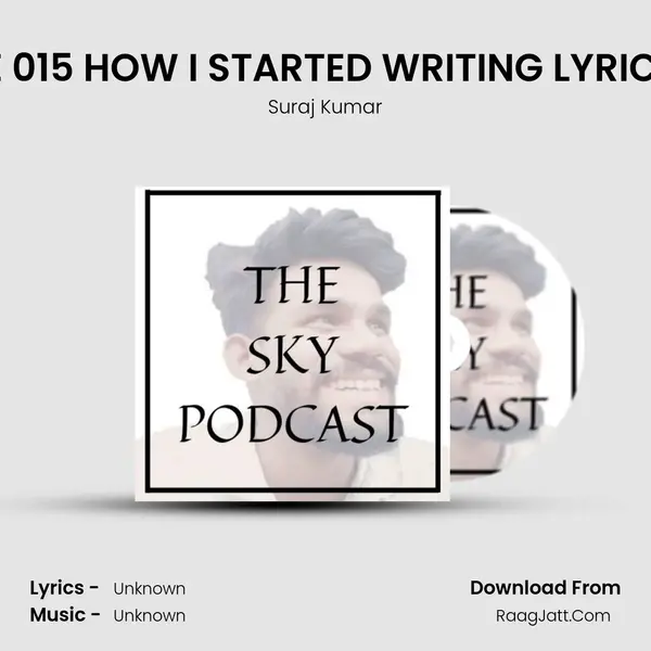 EPISODE 015 HOW I STARTED WRITING LYRICS AND... MP3 Song by Suraj Kumar Cover
