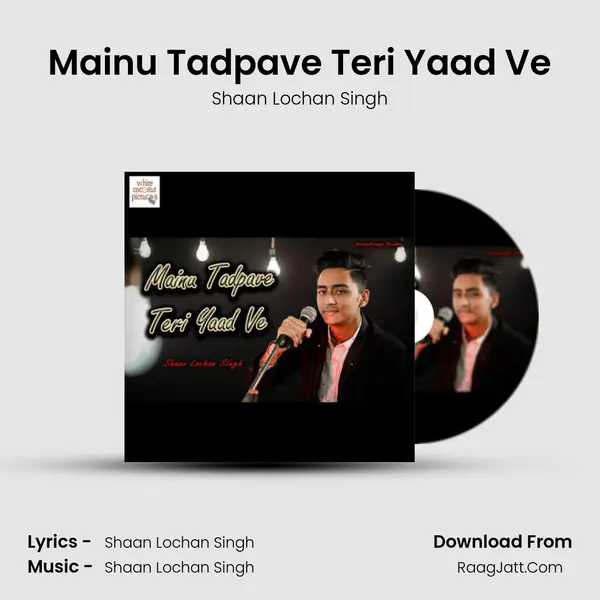 Mainu Tadpave Teri Yaad Ve MP3 Song by Shaan Lochan Singh Cover
