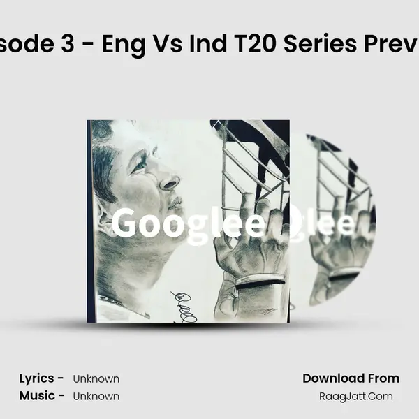 Episode 3 - Eng Vs Ind T20 Series Preview MP3 Song by  Cover