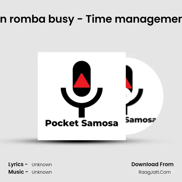 #23 - Time illa macha, naan romba busy - Time management and productivity - Summ MP3 Song by  Cover