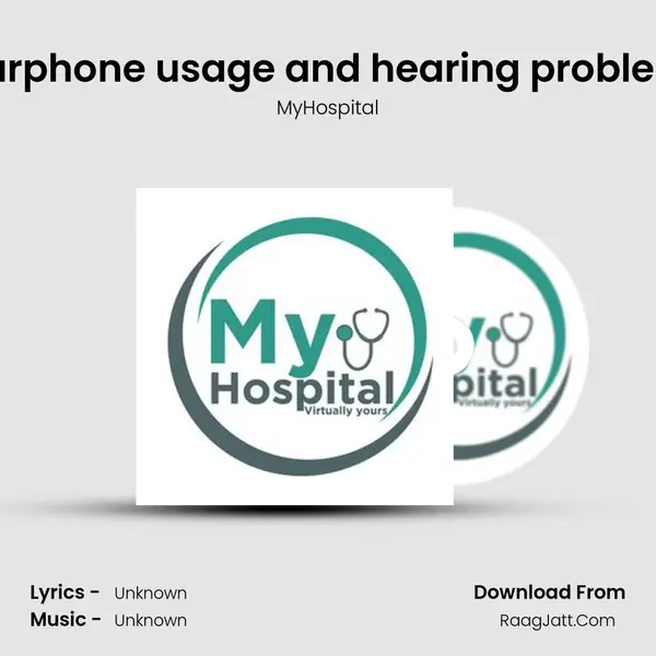 Earphone usage and hearing problem MP3 Song by MyHospital Cover