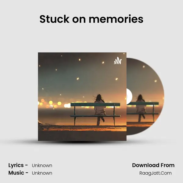 Stuck on memories MP3 Song by  Cover