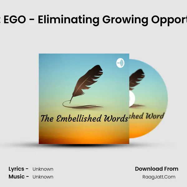 Ep 02: EGO - Eliminating Growing Opportunity MP3 Song by  Cover