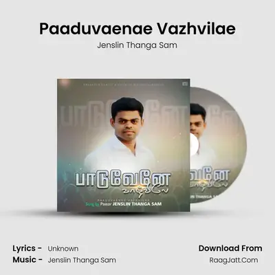 Paaduvaenae Vazhvilae - Jenslin Thanga Sam