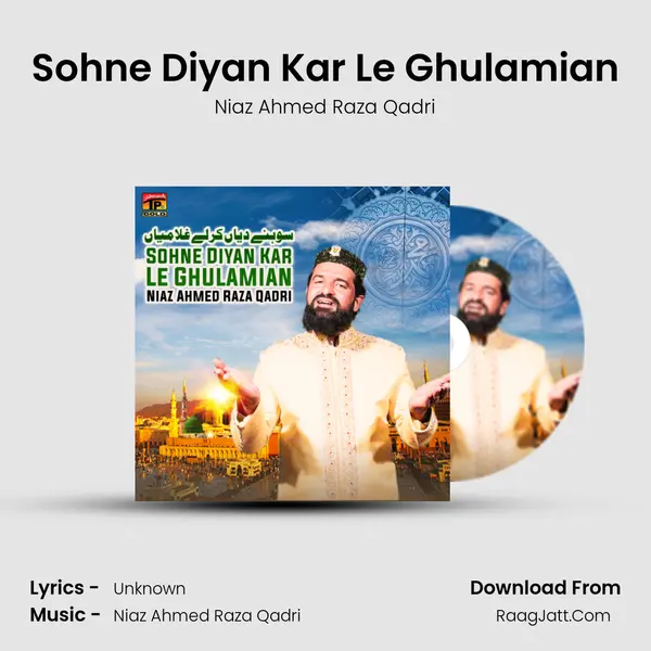 Sohne Diyan Kar Le Ghulamian - Single - Niaz Ahmed Raza Qadri