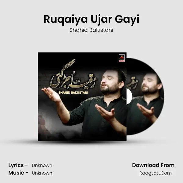 Ruqaiya Ujar Gayi MP3 Song by Shahid Baltistani Cover