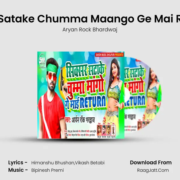 Sixar Satake Chumma Maango Ge Mai Return MP3 Song by Aryan Rock Bhardwaj Cover