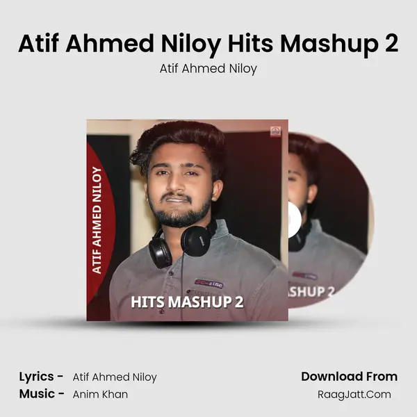 Atif Ahmed Niloy Hits Mashup 2 - 