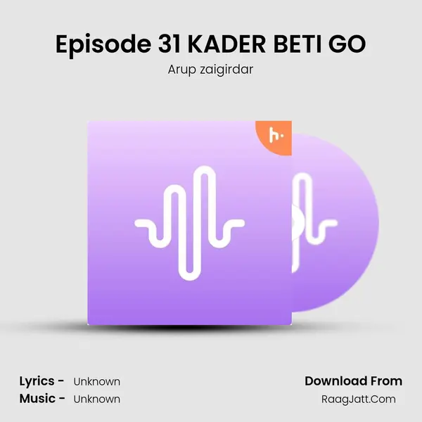 Episode 31 KADER BETI GO MP3 Song by Arup zaigirdar Cover