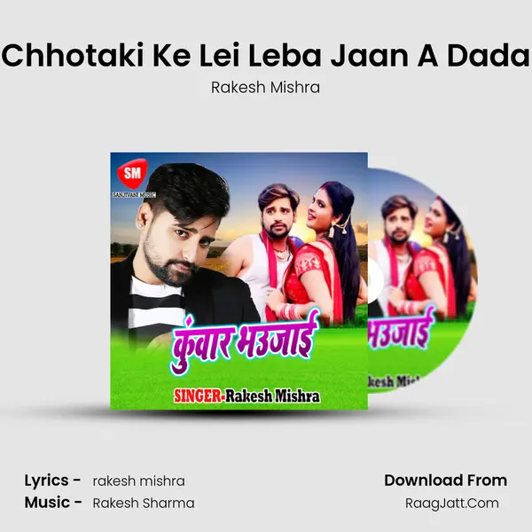 Chhotaki Ke Lei Leba Jaan A Dada MP3 Song by Rakesh Mishra Cover