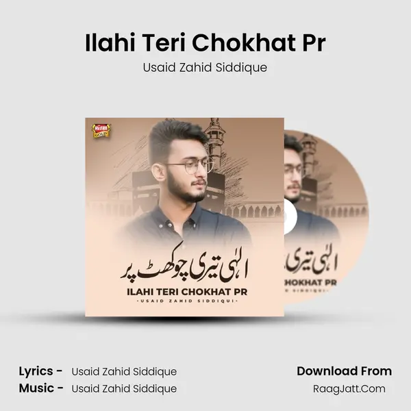 Ilahi Teri Chokhat Pr MP3 Song by Usaid Zahid Siddique Cover