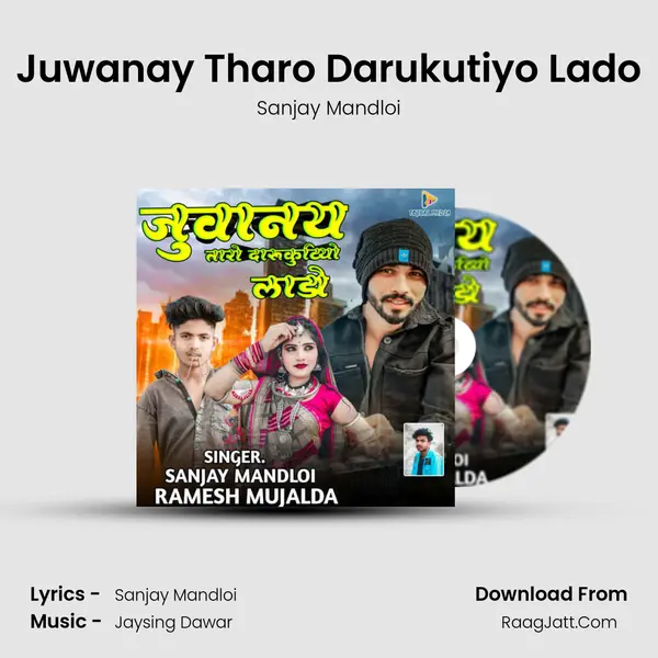 Juwanay Tharo Darukutiyo Lado mp3 song