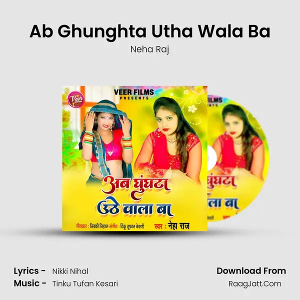 Ab Ghunghta Utha Wala Ba - Neha Raj