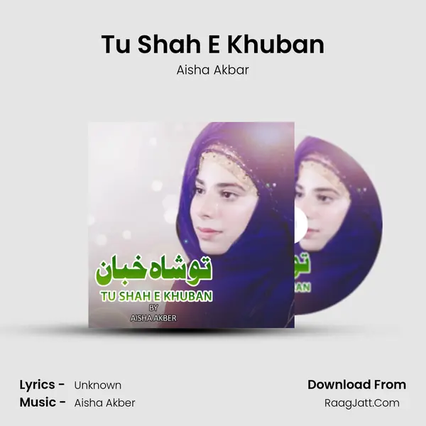 Tu Shah E Khuban - Aisha Akbar